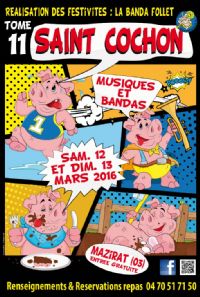 Saint-Cochon 2016 - 11ème édition organisée par la Banda Follet à MAZIRAT / Allier. Du 12 au 13 mars 2016 à MAZIRAT. Allier.  09H00